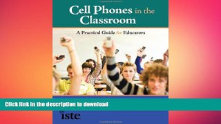 DOWNLOAD Cell Phones in the Classroom: A Practical Guide for Educators READ NOW PDF ONLINE