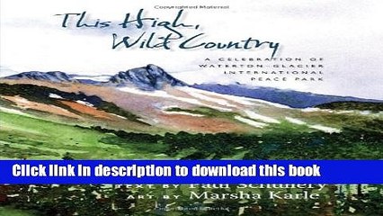 [Download] This High, Wild Country: A Celebration of Waterton-Glacier International Peace Park