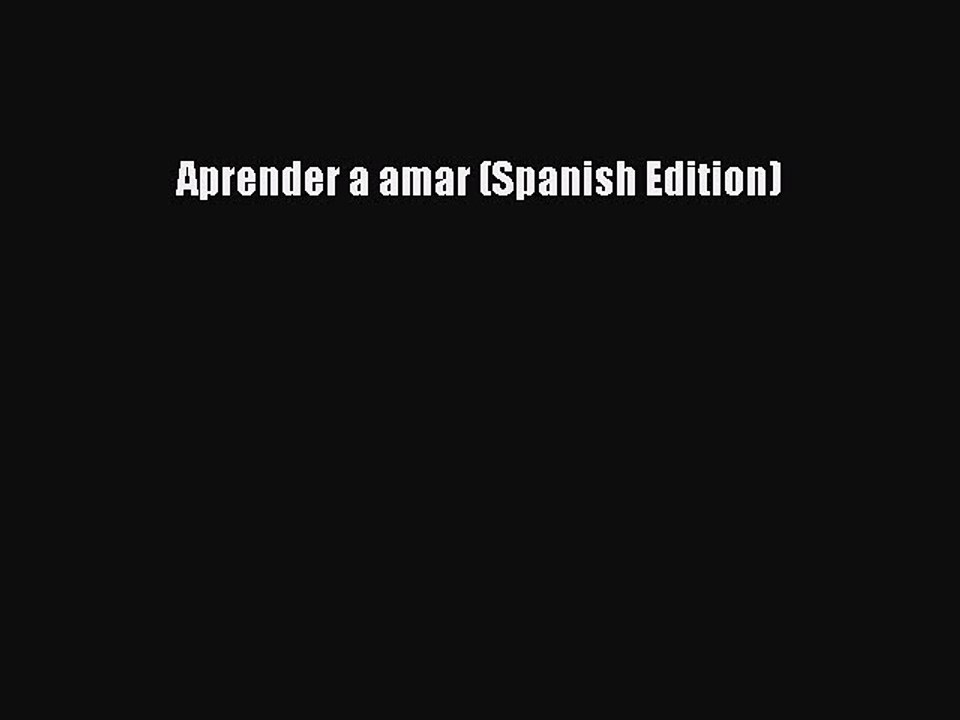 Ebooks Aprender a amar (Spanish Edition)# [Free]