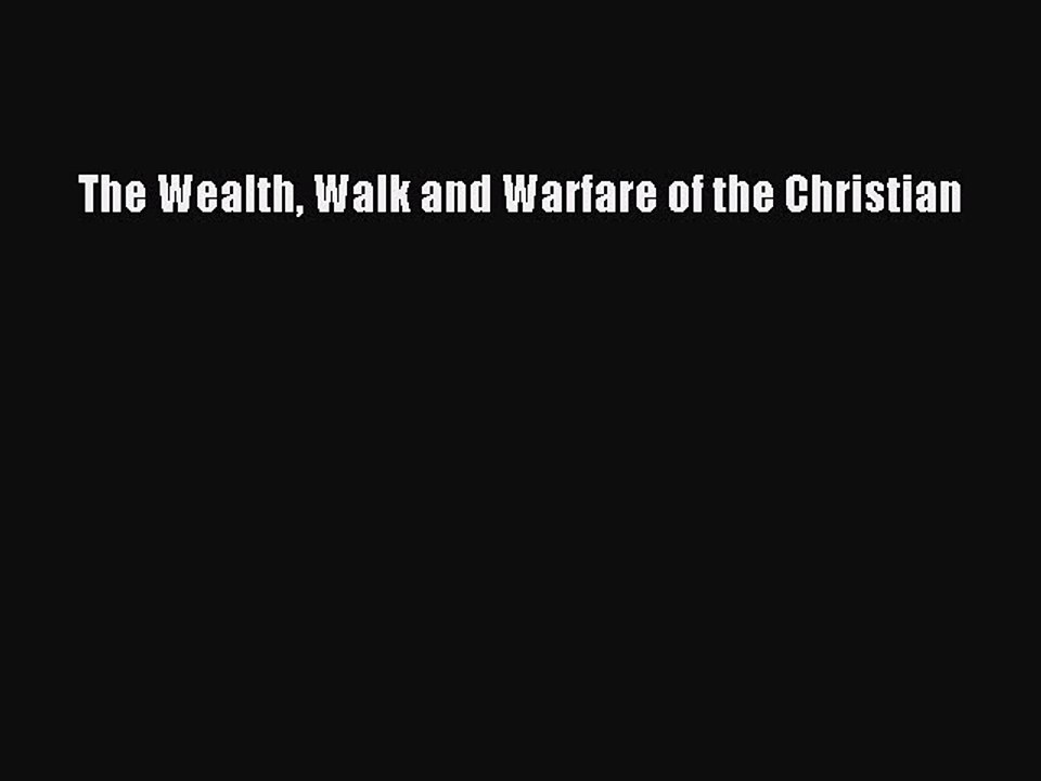 Ebooks The Wealth Walk and Warfare of the Christian# [Free]