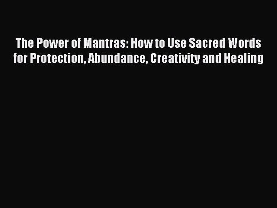 Ebooks The Power of Mantras: How to Use Sacred Words for Protection Abundance Creativity and
