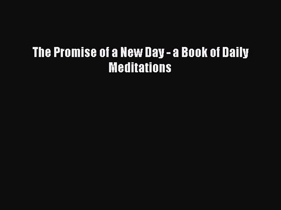 Books The Promise of a New Day - a Book of Daily Meditations# [Free]