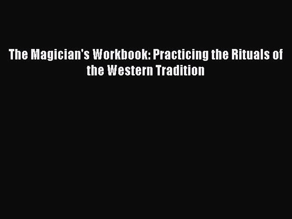 Books The Magician's Workbook: Practicing the Rituals of the Western Tradition# [Popular]
