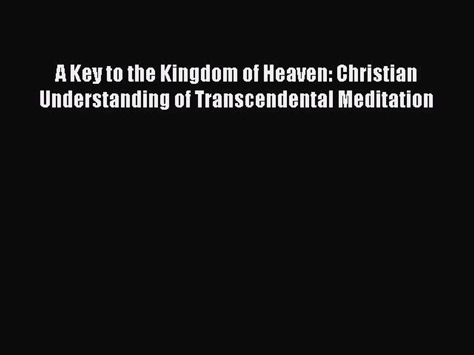 Ebooks A Key to the Kingdom of Heaven: Christian Understanding of Transcendental Meditation#