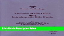 Ebook Tumors of the Liver and Intrahepatic Bile Ducts (Atlas of Tumor Pathology (AFIP) 3rd Series)