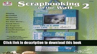 [PDF] Scrapbooking on the Wall 2: Display Beautiful Memories On Canvas For Your Home Great Ideas