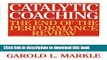 [Popular] Catalytic Coaching: The End of the Performance Review Hardcover Collection