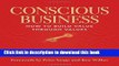 [Popular] Conscious Business: How to Build Value through Values Hardcover Free