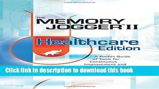 [Popular] Memory Jogger II Healthcare Edition: A Pocket Guide of Tools for Continous Improvement