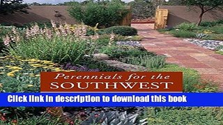 [Download] Perennials for the Southwest: Plants That Flourish in Arid Gardens Paperback Collection