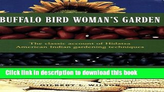 [Download] Buffalo Bird Woman s Garden: Agriculture of the Hidatsa Indians (Borealis Books)