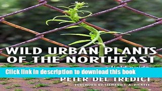 [Download] Wild Urban Plants of the Northeast: A Field Guide Hardcover Collection