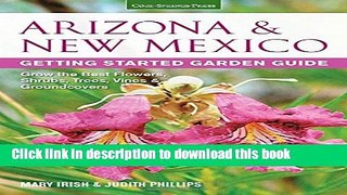 [Download] Arizona   New Mexico Getting Started Garden Guide: Grow the Best Flowers, Shrubs,