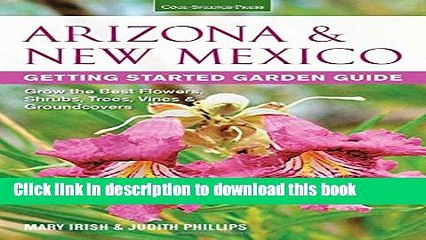 [Download] Arizona   New Mexico Getting Started Garden Guide: Grow the Best Flowers, Shrubs,