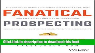 [Popular] Fanatical Prospecting: The Ultimate Guide to Opening Sales Conversations and Filling the
