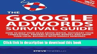 [Popular] The Google AdWords Survival Guide: How To Keep Your Head Above Water, Outsmart Your