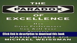 [Popular] The Paradox of Excellence: How Great Performance Can Kill Your Business Hardcover Online
