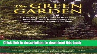 [Download] The Green Garden: A New England Guide to Planting and Maintaining the Eco-Friendly
