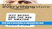 [Popular] The Everything Store: Jeff Bezos and the Age of Amazon Paperback Collection