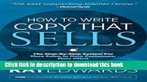 [Popular] How to Write Copy That Sells: The Step-By-Step System for More Sales, to More Customers,