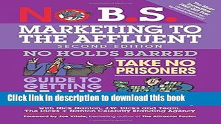 [Popular] No B.S. Marketing to the Affluent: The Ultimate, No Holds Barred, Take No Prisoners