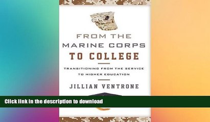 READ THE NEW BOOK From the Marine Corps to College: Transitioning from the Service to Higher