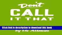 [Popular] Don t Call It That: A Naming Workbook Hardcover Free