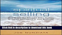 [Popular] Spiritual Selling: How to Use the Attractor Sales System to Create Abundance in Your