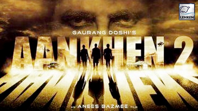 Amitabh Bachchan's Aankhen 2 FIRST LOOK | Arjun Rampal | Anil Kapoor | Ileana D Cruz