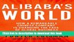 [Popular] Alibaba s World: How a Remarkable Chinese Company is Changing the Face of Global