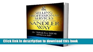 [Popular] Selling Professional Services the Sandler Way:: Or, 