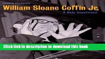 [PDF] William Sloane Coffin, Jr.: A Holy Impatience Popular Colection