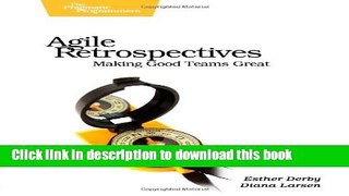 [Popular] Agile Retrospectives: Making Good Teams Great Hardcover Collection