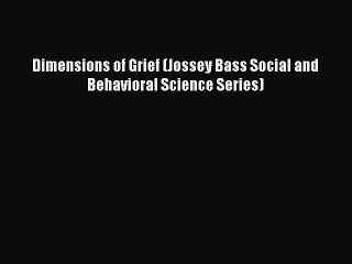 [PDF] Dimensions of Grief (Jossey Bass Social and Behavioral Science Series) Popular Online
