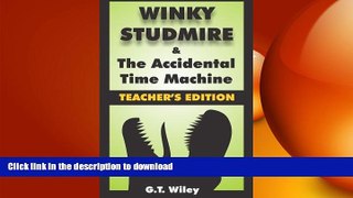 READ THE NEW BOOK Winky Studmire   the Accidental Time Machine:  TEACHER S EDITION (Volume 1) READ
