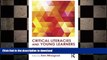 EBOOK ONLINE Critical Literacies and Young Learners: Connecting Classroom Practice to the Common