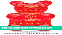 [PDF] Gummi Bears Should Not Be Organic: And Other Opinions I Can t Back Up With Facts Popular