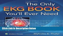 Ebook The Only EKG Book You ll Ever Need (Thaler, Only EKG Book You ll Ever Need) Full Online