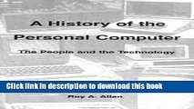 [Download] A History of the Personal Computer: The People and the Technology E-Book Free