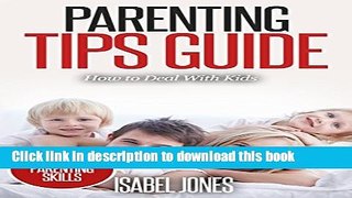 [Popular Books] Parenting Tips Guide: How to Deal With Kids (Parenting Books, Parenting Skills,