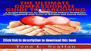 [Popular Books] The Ultimate Compassionate Guide to Caregiving: A Simple Blueprint For Dealing