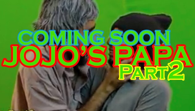 Jojo s Papa (Part-2) Behind The Scenes (Coming Soon)