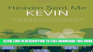 Collection Book Heaven Sent Me Kevin: Living with a Child Who Suffers from ADHD   Paranoid