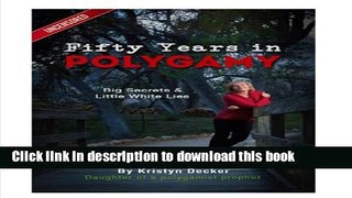 [PDF] Fifty Years in Polygamy: Big Secrets, Little White Lies Full Online