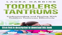 [Popular Books] Toddlers Tantrums: Understanding and Dealing With Toddlers Tantrums Effectively