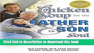 [Popular Books] Chicken Soup for the Father and Son Soul: Celebrating the Bond That Connects