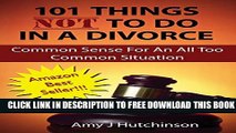 New Book 101 Things Not To Do In A Divorce: Common Sense For An All Too Common Situation