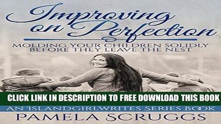 New Book Improving on Perfection: Molding your children solidly before they leave the nest