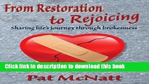 [Popular Books] From Restoration to Rejoicing: Sharing Life s Journey through Brokenness Full Online
