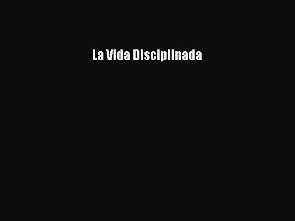 [PDF] La Vida Disciplinada# Full Online